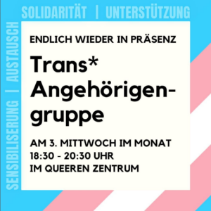 Read more about the article Trans* Angehörigengruppe ab kommenden Mittwoch endlich wieder in Präsenz