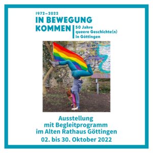 Ausstellung "In Bewegung kommen. 50 Jahre queere Geschichte(n) in Göttingen"
