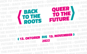Queere Kulturtage 2022 - back to the roots, queer to the future